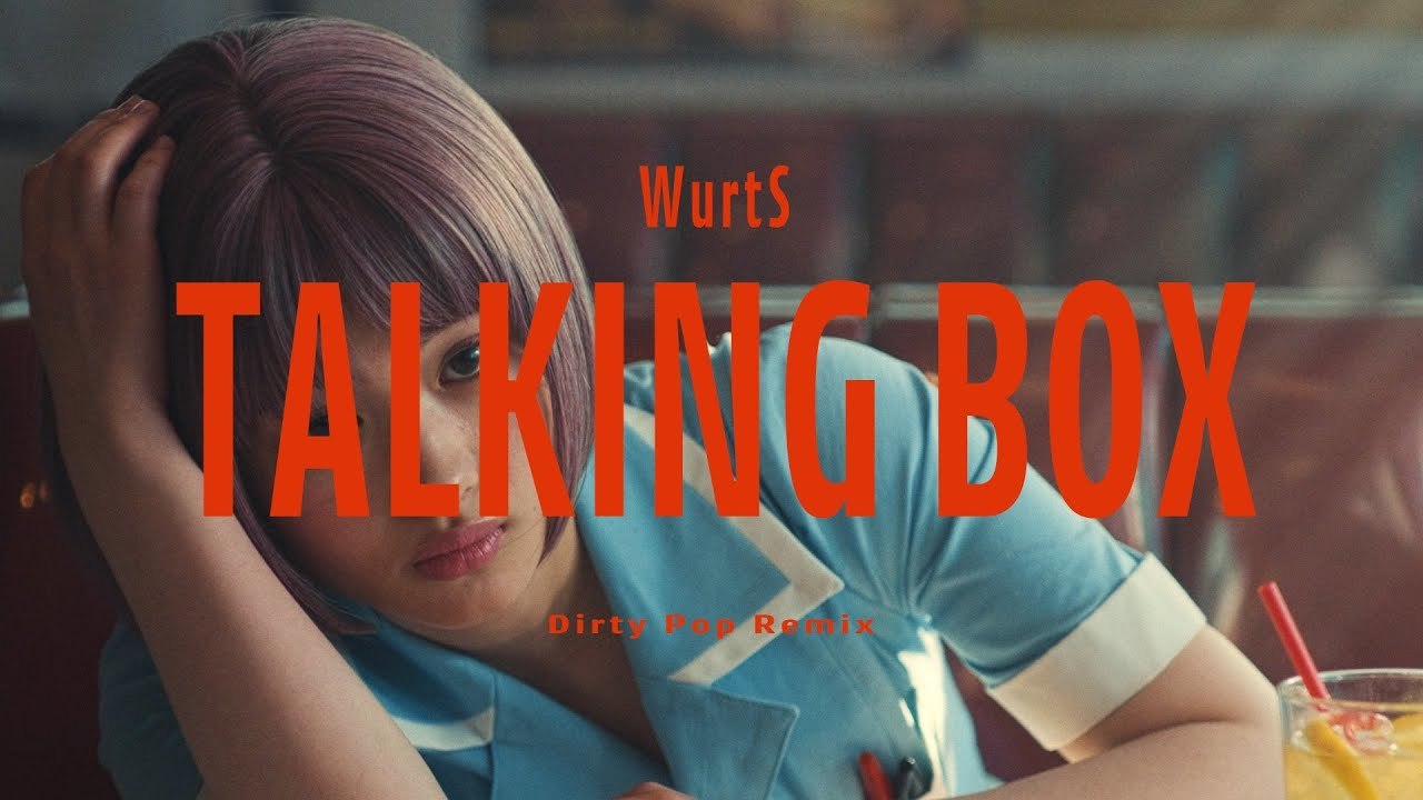WurtS - Talking Box (Dirty Pop Remix) (Music Video)【シリーズ企画①】