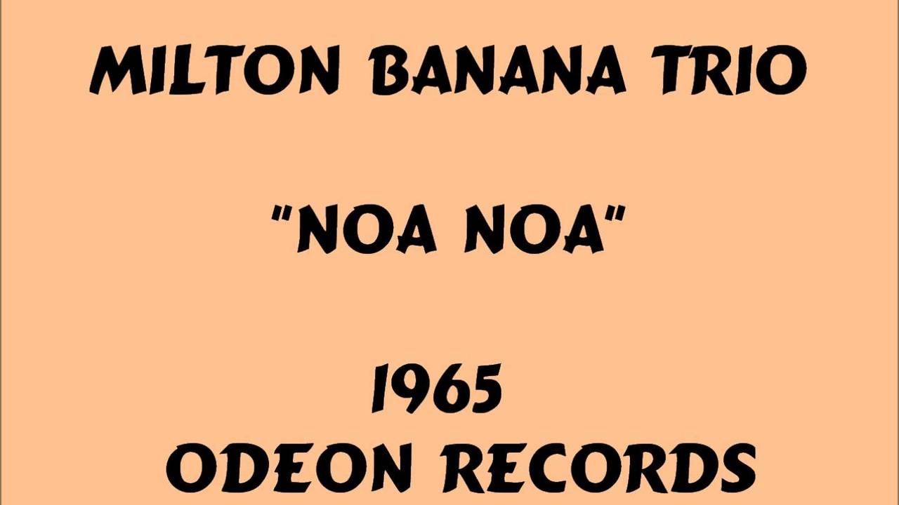 Milton Banana Trio - Noa Noa - 1965
