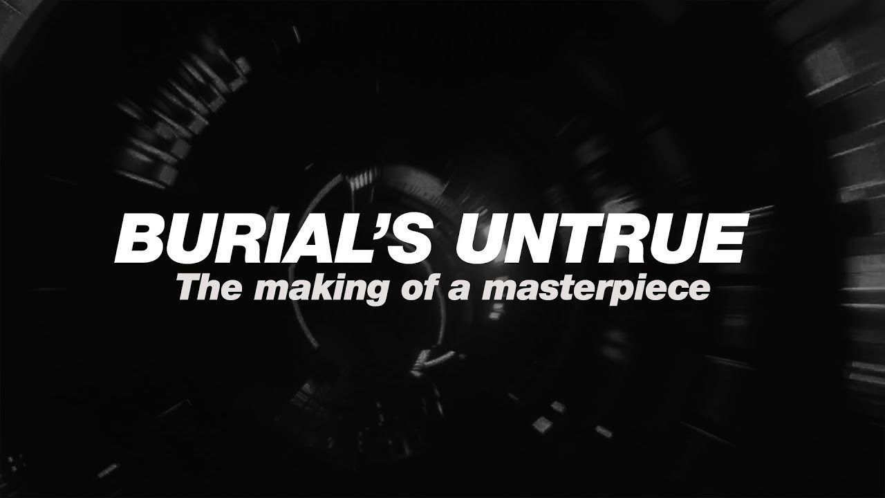 Burial's Untrue: The making of a masterpiece