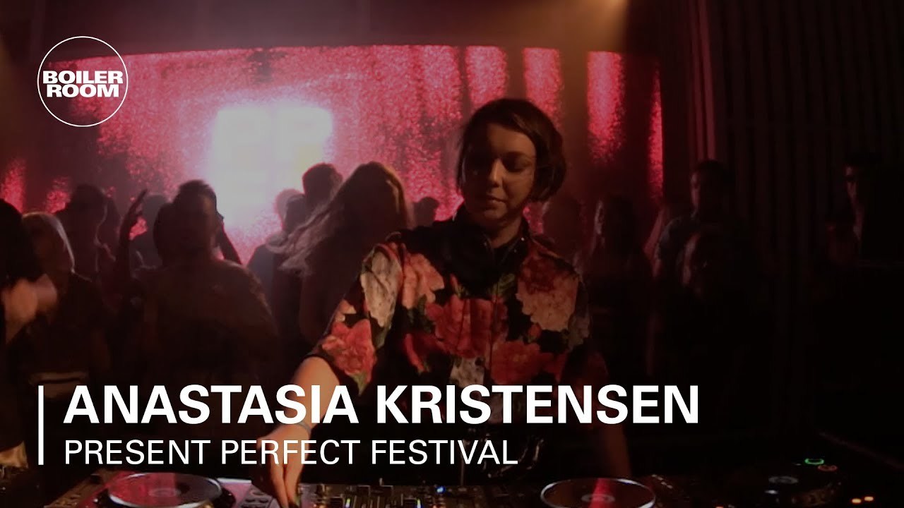 Anastasia Kristensen | Boiler Room x Present Perfect Festival