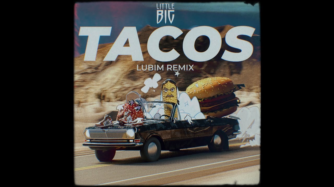 LITTLE BIG - TACOS (Lubim Remix)