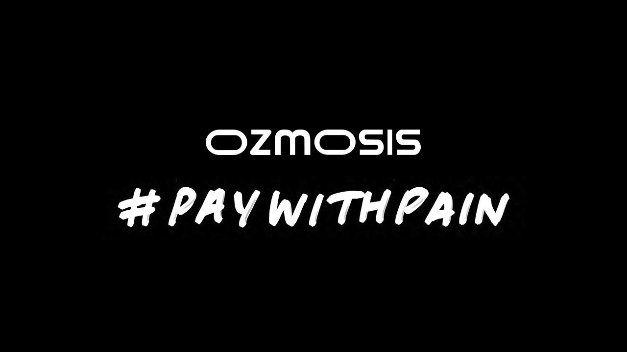 #PayWithPain | Ozmosis