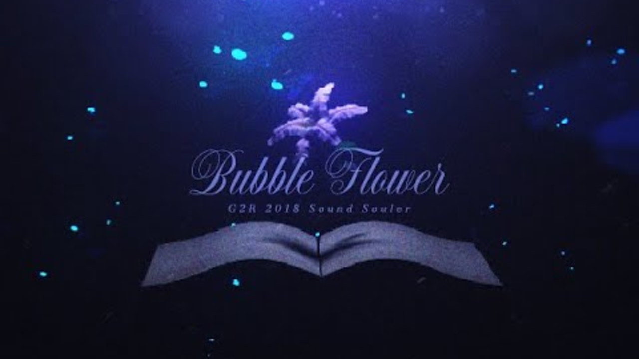 [#G2R2018] Bubble Flower