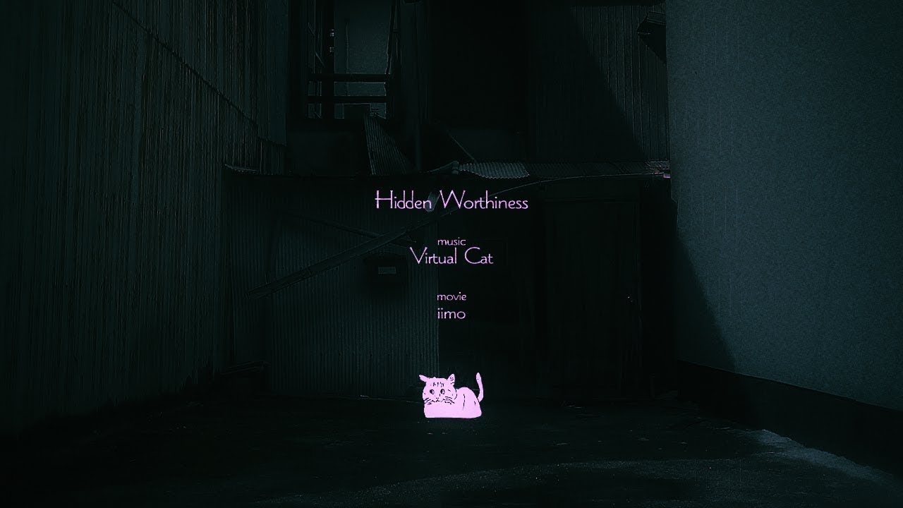 Hidden Worthiness / Virtual Cat [MV]