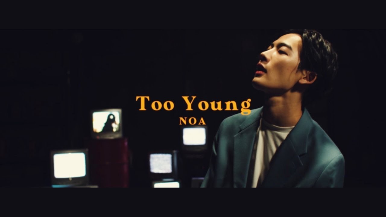 NOA - Too Young【OFFICIAL MUSIC VIDEO】
