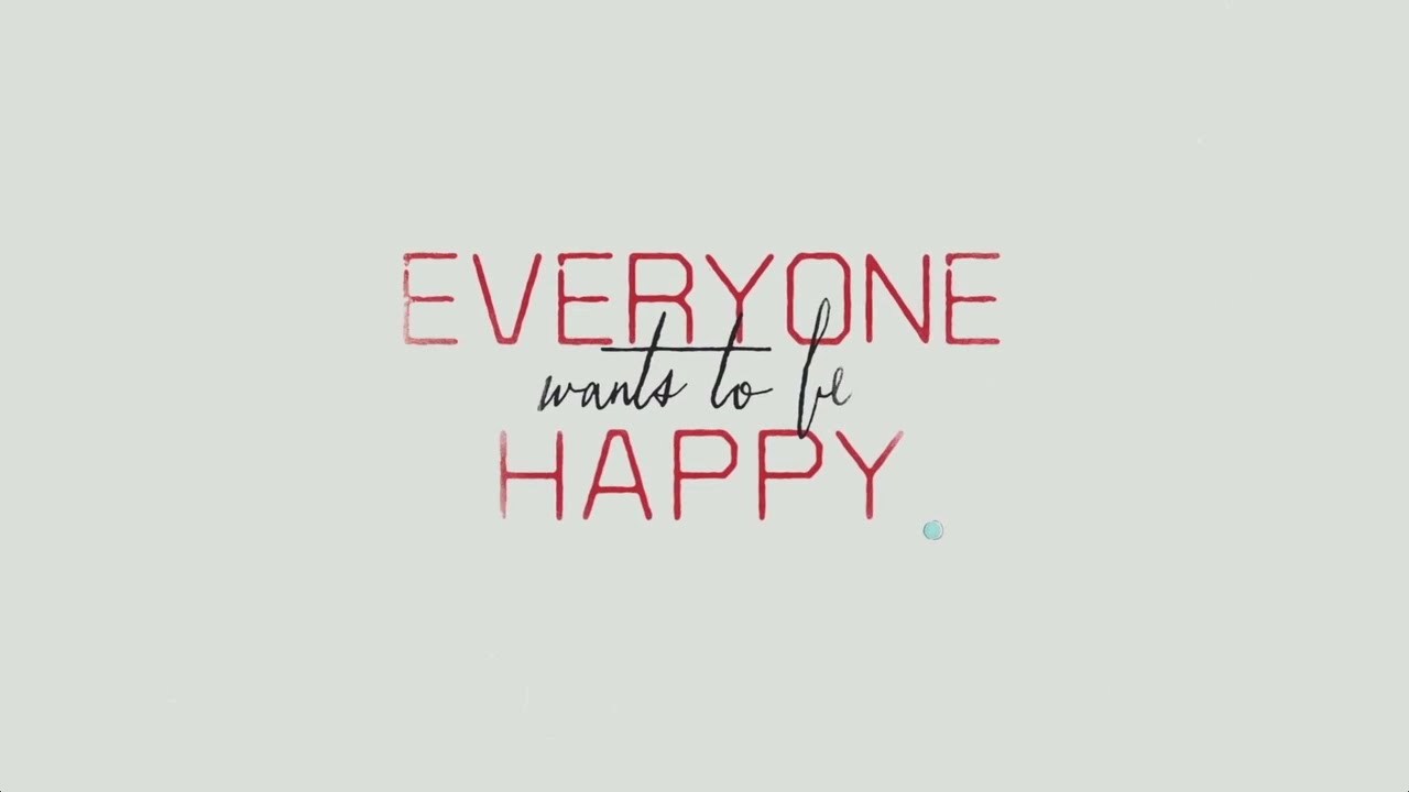 Everyone Wants to Be Happy