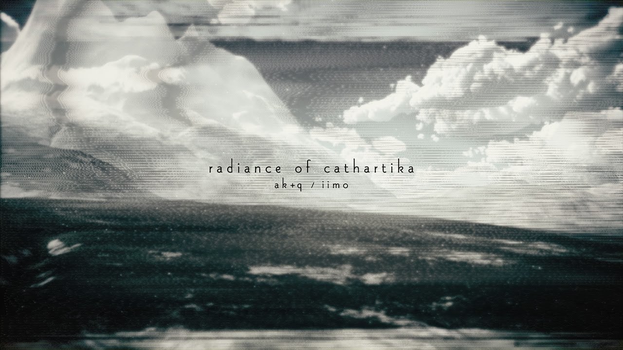 【BOFXVI】ak+q - radiance of cathartika【BGA】