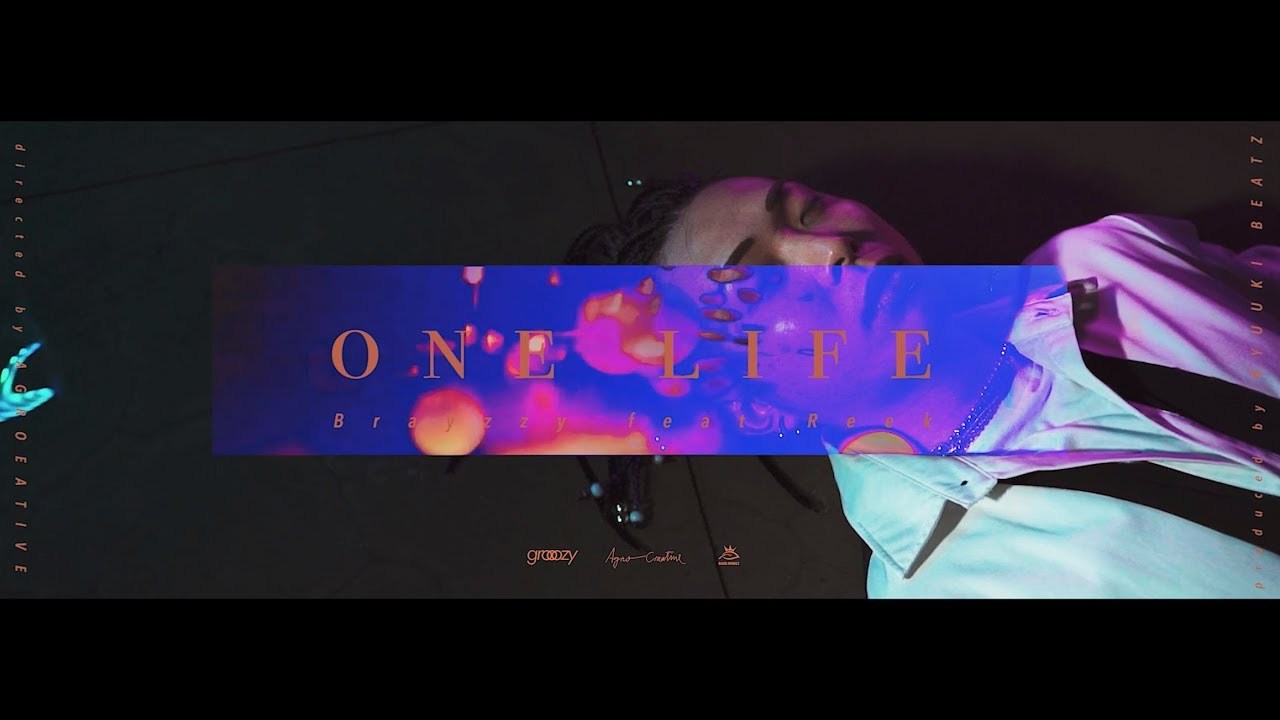 Brayzzy - One Life feat. REEK (Prod.RYUUKI BEATZ) 【MV】