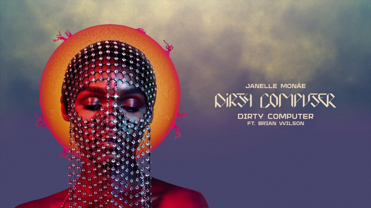 Janelle Monáe - Dirty Computer (feat. Brian Wilson)