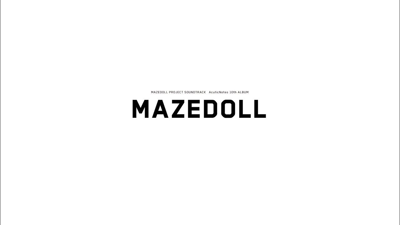 【PV】MAZEDOLL【AcuticNotes】
