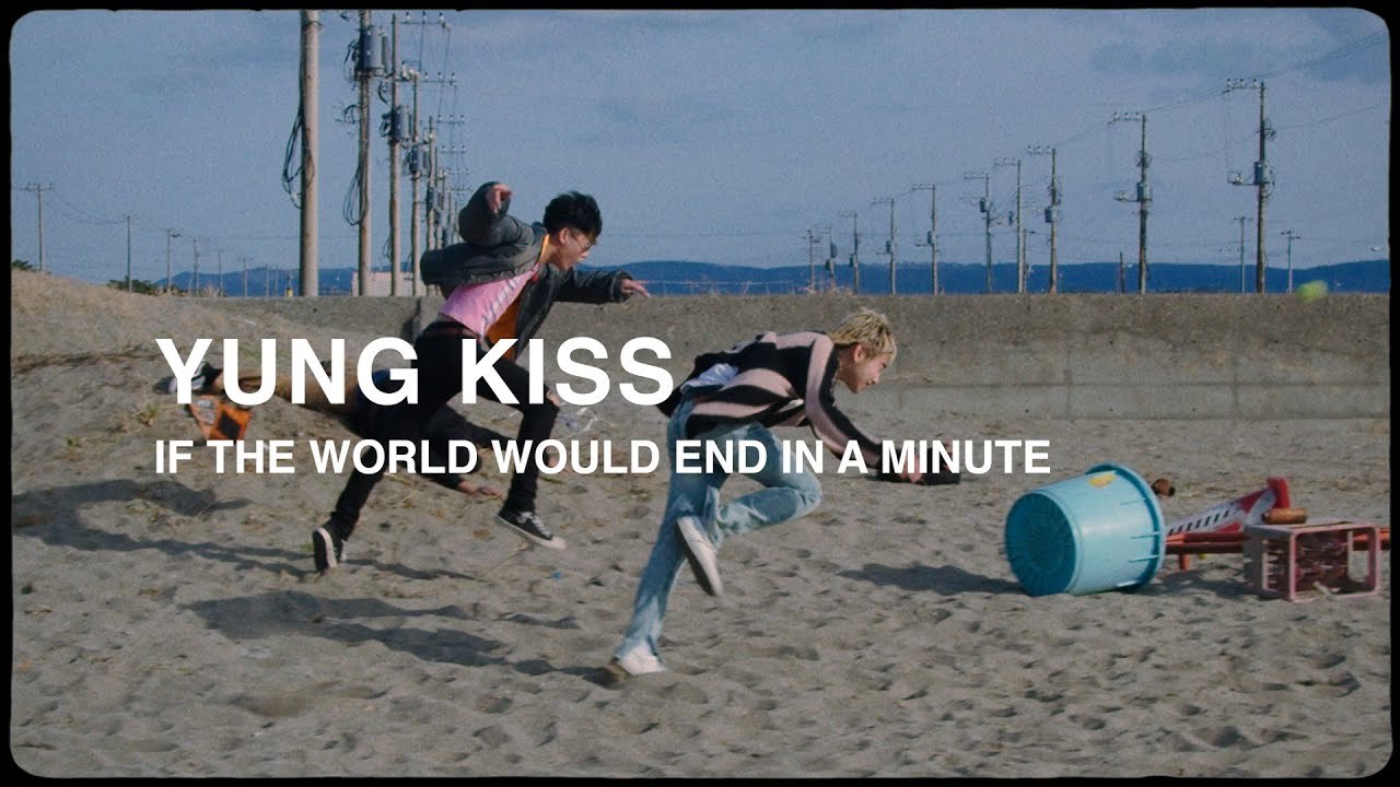 Yung Kiss - if the world would end in a minute
