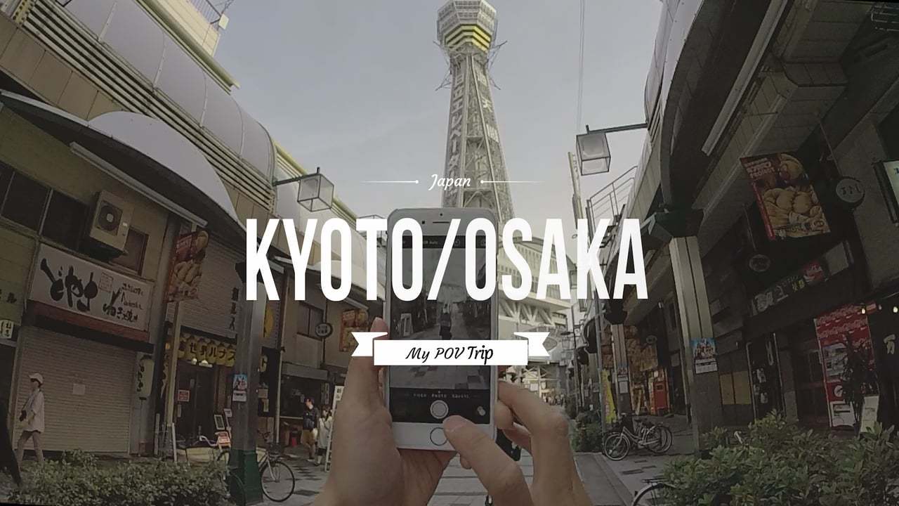My POV trip to Kyoto & Osaka