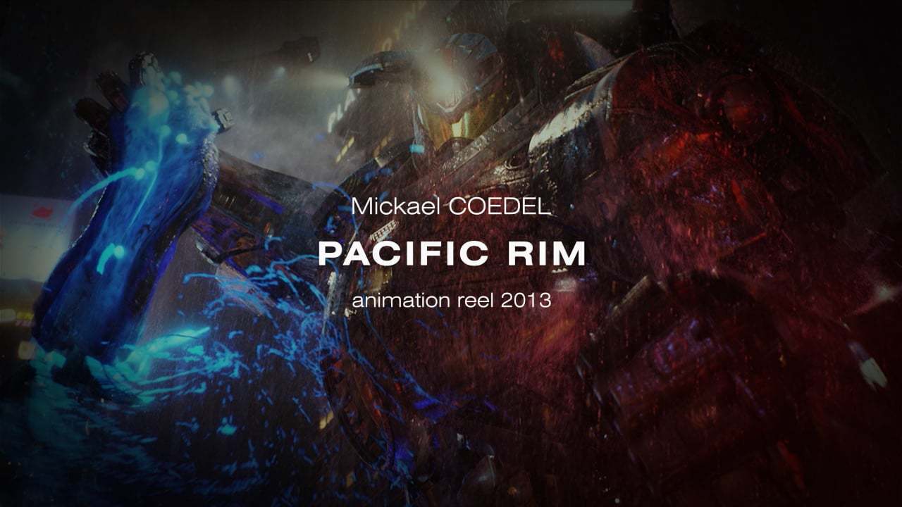 PACIFIC RIM - Animation Reel - 2013 - Mickael Coedel