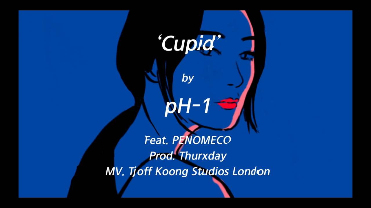'Cupid' by pH-1 (feat.Penomeco) MV