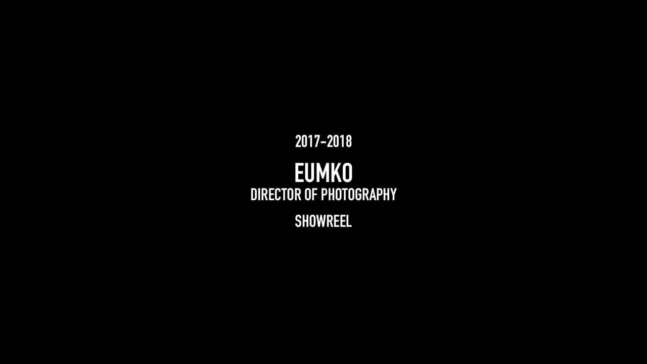 17-18 EumKo Director of Photography Showreel