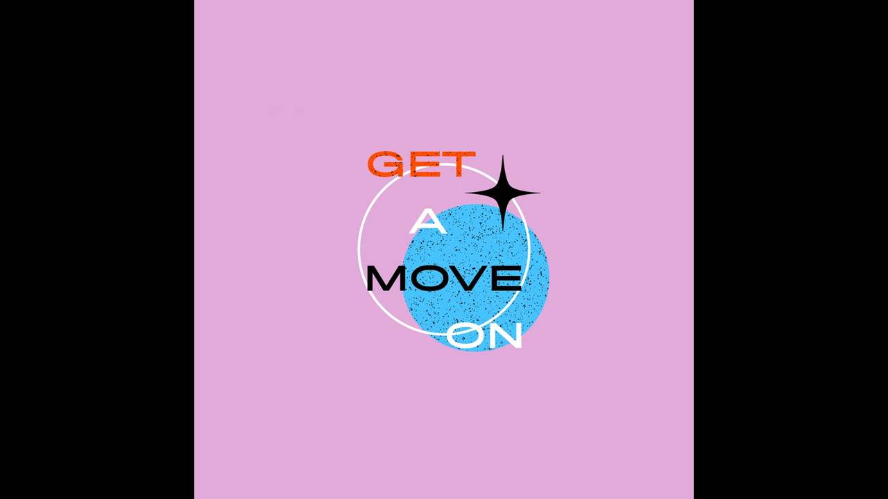 Get a move on!