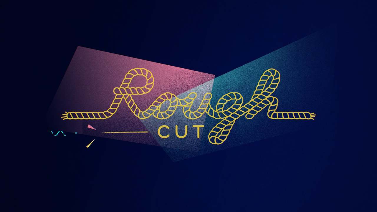 The Rough Cut