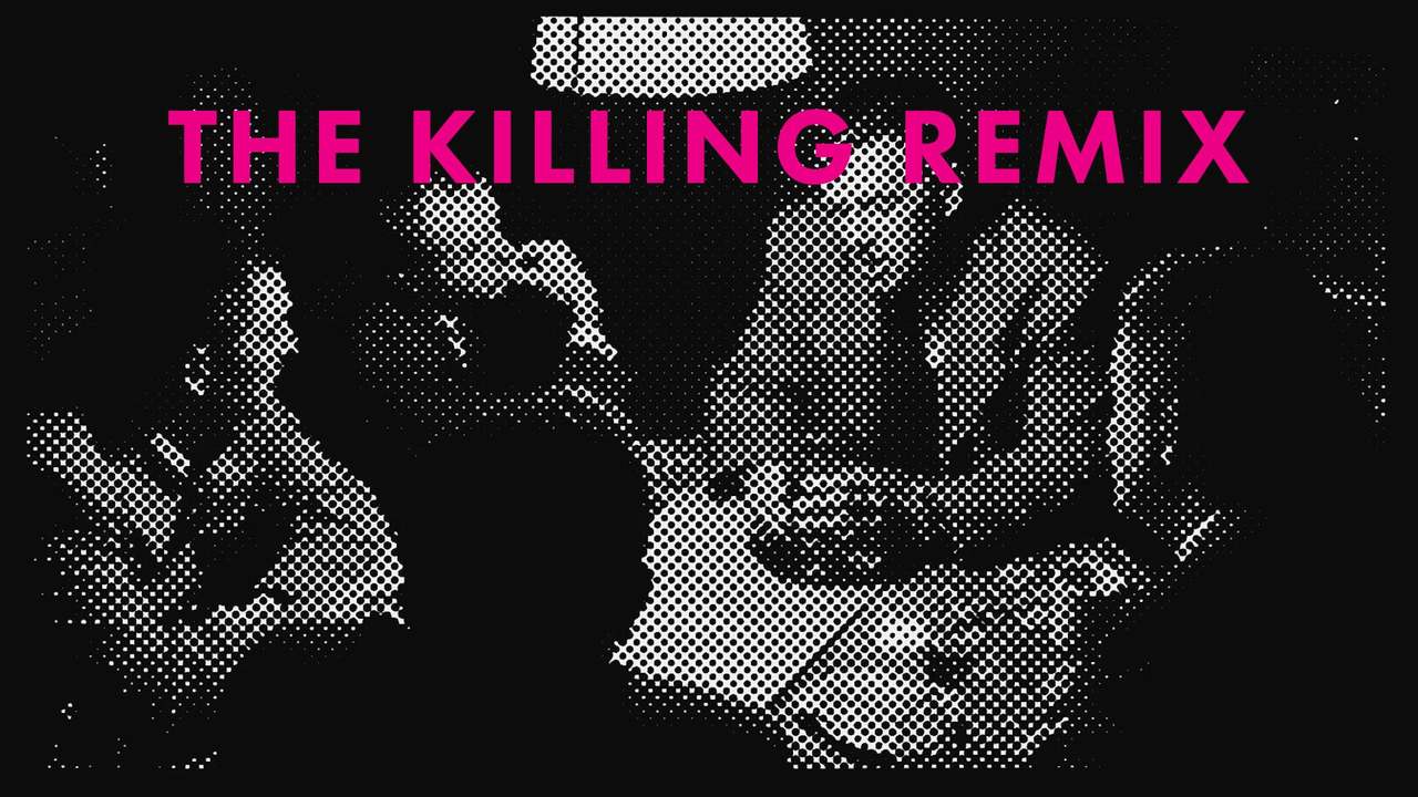 THE KILLING REMIX